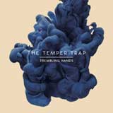 Trembling Hands (Single) Lyrics The Temper Trap