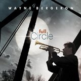 Full Circle Lyrics Wayne Bergeron