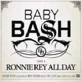 Ronnie Rey All Day Lyrics Baby Bash