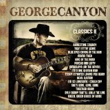 Classics II Lyrics George Canyon