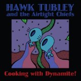 Cooking With Dynamite! Lyrics Hawk Tubley & The Airtight Chiefs