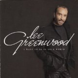 I Want To Be In Your World Lyrics Lee Greenwood