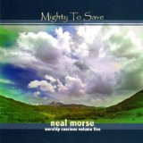 Mighty To Save Lyrics Neal Morse