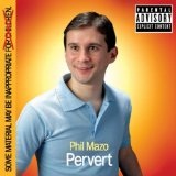 Pervert Lyrics Phil Mazo