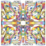 Tactile Galactics Lyrics Secret Circuit