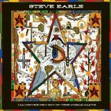 I'll Never Get Out Of This World Alive Lyrics Steve Earle