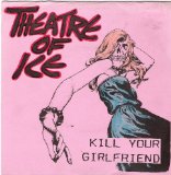 Kill Your Girlfriend Lyrics Theatre Of Ice