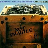 Not Fragile Lyrics Bachman-Turner Overdrive