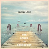 The Sound of Sehnsucht Lyrics Bunny Lake