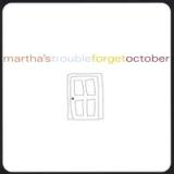 Forget October Lyrics Martha's Trouble