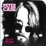 Case Files Lyrics Peter Case