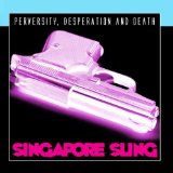Perversity Desperation And Death Lyrics Singapore Sling