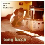 Under The Influence Lyrics Tony Lucca