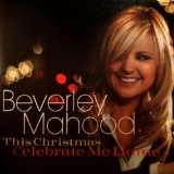 This Christmas Celebrate Me Home Lyrics Beverley Mahood