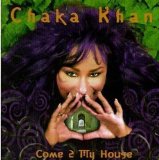 Come 2 My House Lyrics Chaka Khan