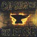 Release Lyrics Cop Shoot Cop