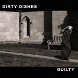 Guilty Lyrics Dirty Dishes