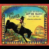 Let' er Go, Let' er Buck, Let' er Fly Lyrics Juni Fisher