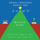Merry Christmas What's the Point Lyrics Kristin Cotts