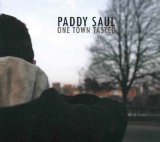 One Town Tasted Lyrics Paddy Saul