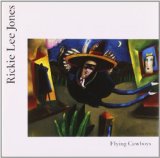 Flying Cowboys Lyrics Rickie Lee Jones