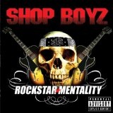 Rockstar Mentality Lyrics Shop Boyz