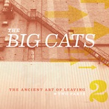 The Ancient Art of Leaving: Two Parts Lyrics The Big Cats