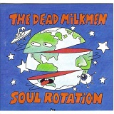 Soul Rotation Lyrics The Dead Milkmen