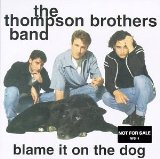 Blame It On The Dog Lyrics Thompson Brothers