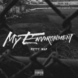 My Environment (Single) Lyrics Fetty Wap