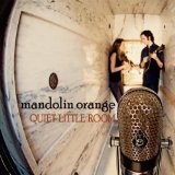 Quiet Little Room Lyrics Mandolin Orange