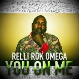 You On Me Lyrics Relli Rok Omega