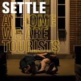 At Home We Are Tourists Lyrics Settle