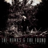 I've Killed a Man Too Lyrics The Hawks & The Found
