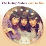 Love To Live Lyrics The Living Sisters