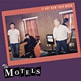 If Not Now Then When Lyrics The Motels