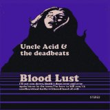 Blood Lust Lyrics Uncle Acid And The Deadbeats