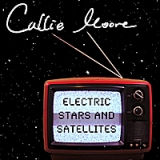 Electric Stars and Satellites Lyrics Callie Moore