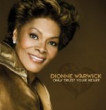 Only Trust Your Heart Lyrics Dionne Warwick