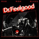 Mad Man Blues Lyrics Dr. Feelgood