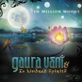 Ten Million Moons Lyrics Gaura Vani & As Kindred Spirits