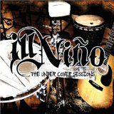 The Under Cover Sessions EP Lyrics Ill Nino