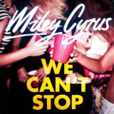We Can't Stop (Single) Lyrics Miley Cyrus
