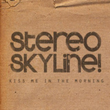 Kiss Me In The Morning (Single) Lyrics Stereo Skyline