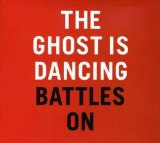 Battles On Lyrics The Ghost Is Dancing