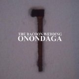 Onondaga Lyrics The Racoon Wedding