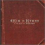 Hymns: A Place of Worship Lyrics 4Him