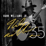 35 BIGGEST HITS Lyrics Hank Williams, Jr.