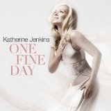 One Fine Day Lyrics Katherine Jenkins