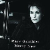 Mercy Now Lyrics Mary Gauthier